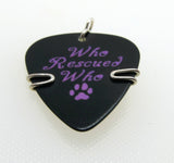 Guitar Pick Jewelry - "Who Rescued Who" Guitar Pick ALL  Proceeds go to Pawlicious Poochie Pet Rescue in St. Petersburg  100% to charity.